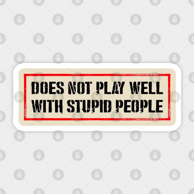 Doesn't Play Well With Stupid People Sticker by Drawings Star